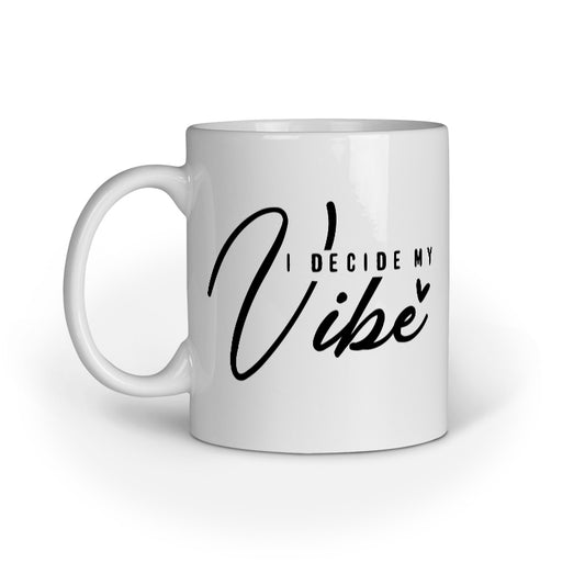 Mug - I Decide my Vibe